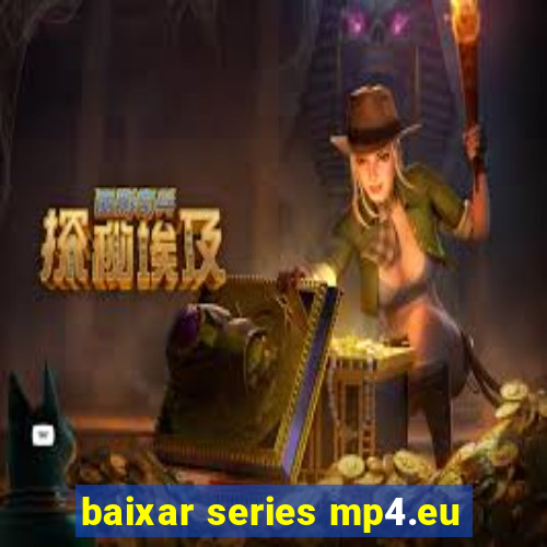 baixar series mp4.eu